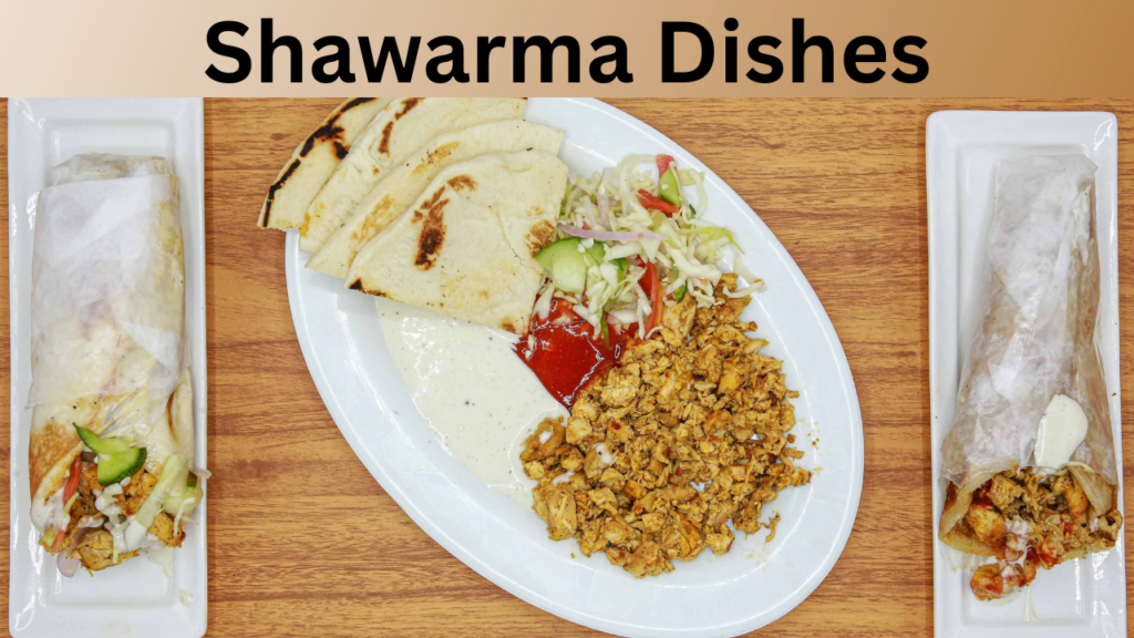 Shawarma Dishes