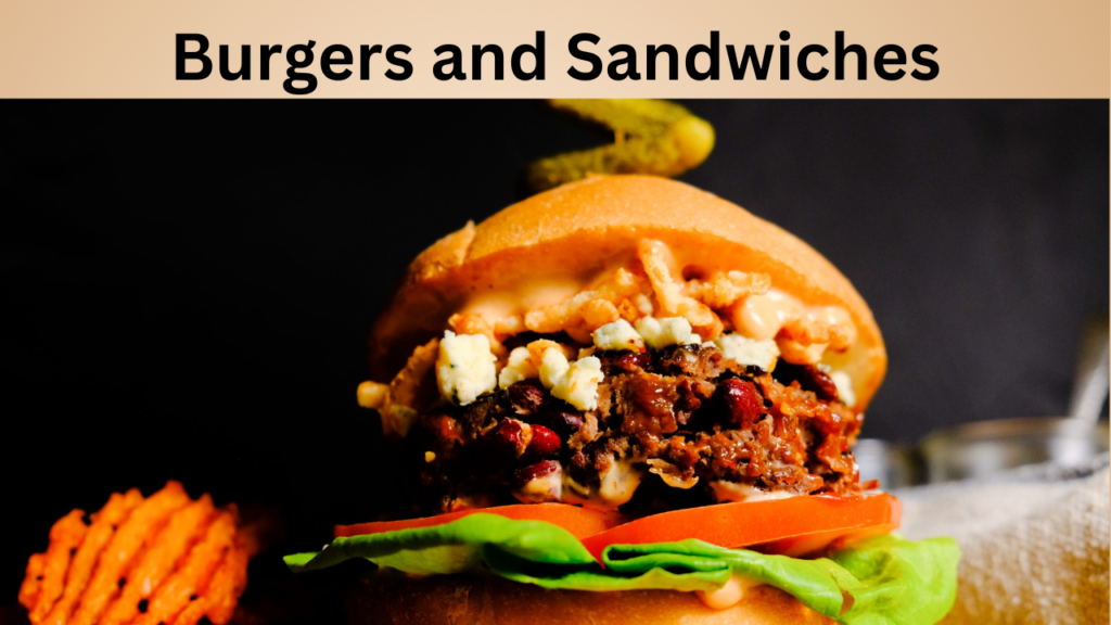 Burgers and Sandwiches