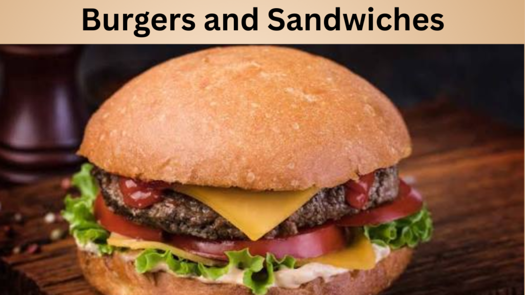 Burgers and Sandwiches